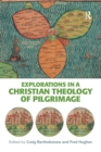 Explorations in a Christian Theology of Pilgrimage - eBook
