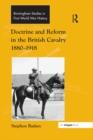Doctrine and Reform in the British Cavalry 1880-1918 - eBook