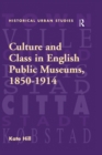 Culture and Class in English Public Museums, 1850-1914 - eBook