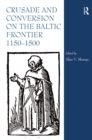 Crusade and Conversion on the Baltic Frontier 1150-1500 - eBook