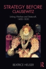 Strategy Before Clausewitz : Linking Warfare and Statecraft, 1400-1830 - eBook