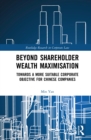 Beyond Shareholder Wealth Maximisation : Towards a More Suitable Corporate Objective for Chinese Companies - eBook