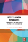 Mediterranean Timescapes : Chronological Age and Cultural Practice in the Roman Empire - eBook