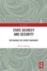 State Secrecy and Security : Refiguring the Covert Imaginary - eBook