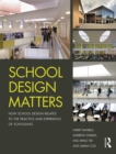 School Design Matters : How School Design Relates to the Practice and Experience of Schooling - eBook