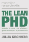The Lean PhD : Radically Improve the Efficiency, Quality and Impact of Your Research - Book