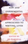 New and Experimental Approaches to Writing Lives - Book