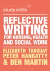 Reflective Writing for Nursing, Health and Social Work - Book