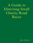 A Guide to Directing Small Charity Road Races - eBook