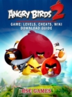 Angry Birds 2 Game : Levels, Cheats, Wiki Download Guide - eBook