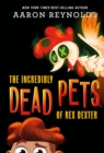 The Incredibly Dead Pets of Rex Dexter - eBook