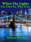 When The Lights Go Out In The City: A Few Dark Tales of Horror, Opportunity & Lust - eBook