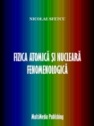 Fizica atomica si nucleara fenomenologica - eBook