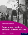 Edexcel GCSE History (9-1): Superpower relations and the Cold War 1941-91 Student Book - Book
