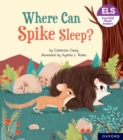 Essential Letters and Sounds: Essential Phonic Readers: Oxford Reading Level 6: Where Can Spike Sleep? - Book