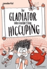 Readerful Rise: Oxford Reading Level 11: The Gladiator Who Couldn't Stop Hiccuping - Book