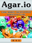 Agario Game : Mods, Cheats, Hacks, Download Guide - eBook