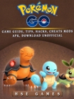 Pokemon Go Game Guide, Tips, Hacks, Cheats Mods APK, Download Unofficial - eBook
