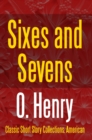 Sixes and Sevens - eBook