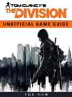 Tom Clancys the Division Unofficial Game Guide - eBook