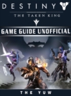 Destiny the Taken King Game Guide Unofficial - eBook