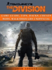 Tom Clancys The Division Game Guide, Tips, Hacks, Cheats Mods, Walkthroughs Unofficial - eBook