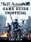 Nier Automata Game Guide Unofficial - eBook