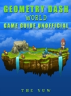 Geometry Dash World Game Guide Unofficial - eBook
