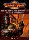 Game of War Fireage How to Download, Tips, Cheats, Tricks & Strategies - eBook