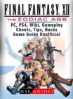 Final Fantasy XII The Zodiac Age, PC, PS4, Wiki, Gameplay, Cheats, Tips, Hacks, Game Guide Unofficial - eBook