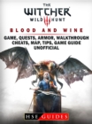 The Witcher 3 Blood and Wine Game, Quests, Armor, Walkthrough, Cheats, Map, Tips, Game Guide Unofficial - eBook