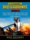 PUBG Mobile Game, Updates, Bots, Hacks, Cheats, Tips, Aimbot, Strategies, APP, APK, Download, Guide Unofficial - eBook