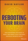 Rebooting Your Brain : Using Motivational Intelligence to Adjust Your Mindset, Reach Your Goals, and Realize Unlimited Success - Book