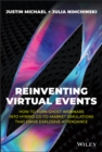 Reinventing Virtual Events : How To Turn Ghost Webinars Into Hybrid Go-To-Market Simulations That Drive Explosive Attendance - Book