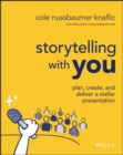 Storytelling with You : Plan, Create, and Deliver a Stellar Presentation - Book