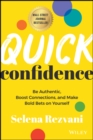 Quick Confidence : Be Authentic, Boost Connections, and Make Bold Bets on Yourself - eBook