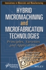 Hybrid Micromachining and Microfabrication Technologies : Principles, Varieties and Applications - Book