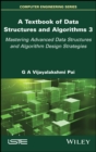 A Textbook of Data Structures and Algorithms, Volume 3 : Mastering Advanced Data Structures and Algorithm Design Strategies - eBook