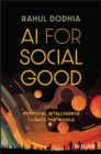 AI for Social Good : Using Artificial Intelligence to Save the World - eBook