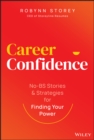 Career Confidence : No-BS Stories and Strategies for Finding Your Power - Book
