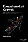 Ecosystem-Led Growth : A Blueprint for Sales and Marketing Success Using the Power of Partnerships - Book