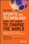 Sports and Technology Have the Power to Change the World : Driving Positive Change Through the Use of Data and AI - Book