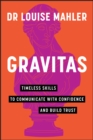 Gravitas : Timeless Skills to Communicate with Confidence and Build Trust - Book