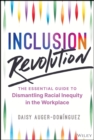 Inclusion Revolution : The Essential Guide to Dismantling Racial Inequity in the Workplace - Book