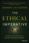 The Ethical Imperative : Leading with Conscience to Shape the Future of Business - Book