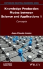 Knowledge Production Modes between Science and Applications 1 : Concepts - eBook