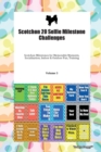 Scotchon 20 Selfie Milestone Challenges Scotchon Milestones for Memorable Moments, Socialization, Indoor & Outdoor Fun, Training Volume 3 - Book