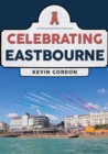 Celebrating Eastbourne - eBook