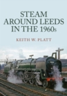 Steam Around Leeds in the 1960s - Book