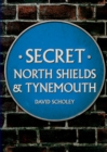 Secret North Shields & Tynemouth - Book